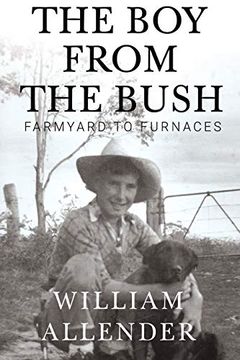 portada The boy From the Bush - Farmyard to Furnaces (in English)