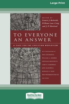 portada To Everyone an Answer: A Case for the Christian World View [Standard Large Print 16 Pt Edition] (en Inglés)