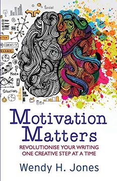portada Motivation Matters: Revolutionise Your Writing one Creative Step at a Time (en Inglés)