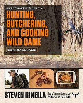 portada The Complete Guide to Hunting, Butchering, and Cooking Wild Game: Volume 2: Small Game and Fowl (en Inglés)