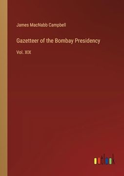 portada Gazetteer of the Bombay Presidency: Vol. Xix (en Inglés)