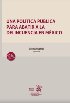 portada Una Política Pública Para Abatir a la Delincuencia en México