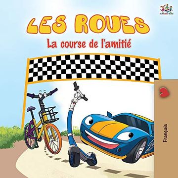 portada Les Roues la Course de L'amitié: The Wheels the Friendship Race - French Edition (French Bedtime Collection) (en Francés)