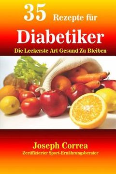 portada 35 Rezepte für Diabetiker: Die Leckerste Art Gesund Zu Bleiben (in German)