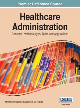 portada Healthcare Administration: Concepts, Methodologies, Tools, and Applications Vol 2 (en Inglés)