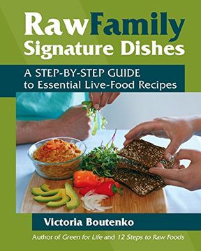 portada Raw Family Signature Dishes: A Step-By-Step Guide to Essential Live-Food Recipes (en Inglés)