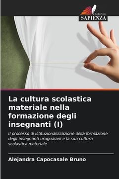 portada La cultura scolastica materiale nella formazione degli insegnanti (I) (en Italiano)