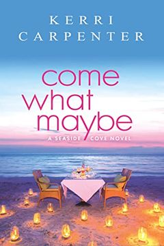 portada Come What Maybe (Seaside Cove, 1) (en Inglés)