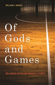 portada Of Gods and Games: Religious Faith and Modern Sports (George h. Shriver Lecture Series in Religion in American History Ser. ) (in English)