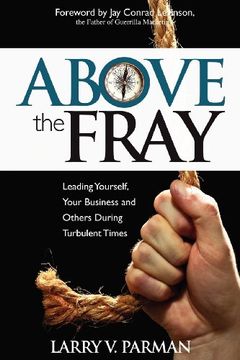 portada Above the Fray: Leading Yourself, Your Business and Others During Turbulent Times (en Inglés)