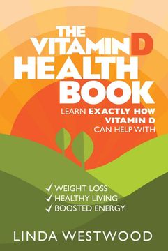 portada The Vitamin d Health Book (3Rd Edition): Learn Exactly how Vitamin d can Help With Weight Loss, Healthy Living & Boosted Energy! (en Inglés)