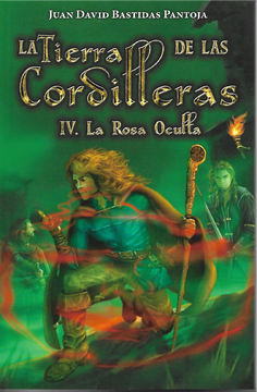 portada La tierra de las cordilleras. IV La rosa oculta