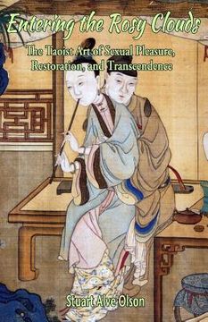 portada Entering the Rosy Clouds: The Taoist Art of Sexual Pleasure, Restoration, and Transcendence (en Inglés)