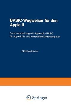 portada Basic-Wegweiser Für Den Apple II: Datenverarbeitung Mit Applesoft--Basic Für Apple II/IIe Und Kompatible Mikrocomputer (in German)