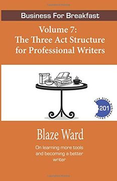 portada Business for Breakfast, Volume 7: The Three act Structure for Professional Write (en Inglés)