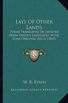 portada lays of other lands: poems translated or imitated from various languages, with some original pieces (1861)