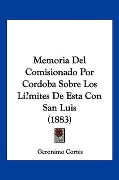 portada Memoria del Comisionado por Cordoba Sobre los Limites de Esta con san Luis (1883) (in Spanish)