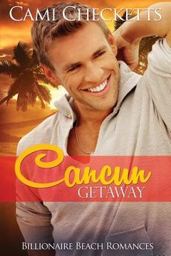 portada Cancun Getaway: Billionaire Beach Romance (en Inglés)