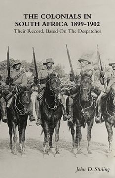 portada The Colonials in South Africa 1899-1902: Their Record, Based On the Despatches (en Inglés)