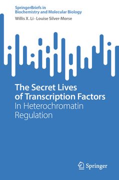 portada The Secret Lives of Transcription Factors: In Heterochromatin Regulation (en Inglés)