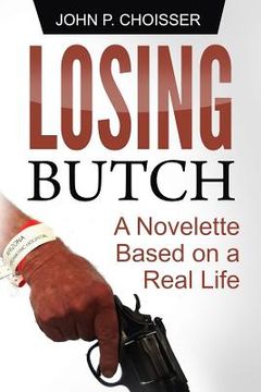 portada Losing Butch: A Novelette Based on a Real Life (en Inglés)