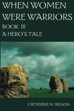 When Women Were Warriors Book iii bk. 3: A Hero's Tale (in English)
