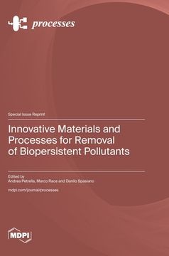 portada Innovative Materials and Processes for Removal of Biopersistent Pollutants (en Inglés)