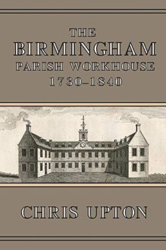 portada The Birmingham Parish Workhouse, 1730-1840 (en Inglés)