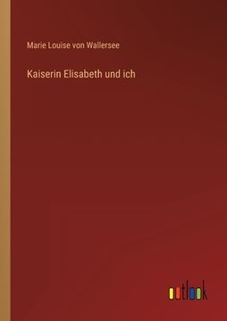 portada Kaiserin Elisabeth und ich (en Alemán)