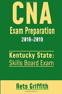 portada Cna Exam Preparation 2018-2019: Kentucky State Skills Board Exam: Cna State Boards Skills Exam Review (in English)