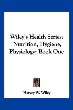 portada wiley's health series: nutrition, hygiene, physiology; book one (en Inglés)