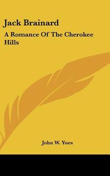 portada jack brainard: a romance of the cherokee hills (en Inglés)