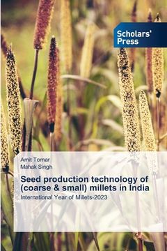 portada Seed production technology of (coarse & small) millets in India (en Inglés)