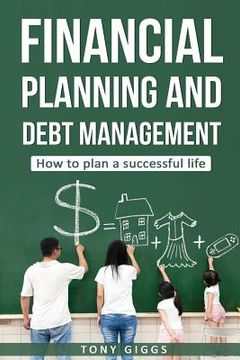 portada Financial Planning and Debt Management: How to Plan a Successful Life (en Inglés)