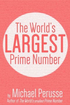portada The World's Largest Prime Number: by Michael Perusse, Author of the World's Smallest Prime Number (en Inglés)