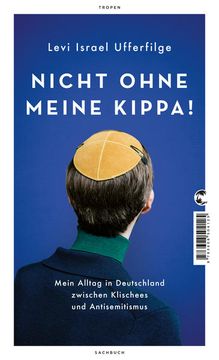 portada Nicht Ohne Meine Kippa! Mein Alltag in Deutschland Zwischen Klischees und Antisemitismus Mein Alltag in Deutschland Zwischen Klischees und Antisemitismus (in German)