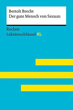 portada Der Gute Mensch von Sezuan von Bertolt Brecht: Lektüreschlüssel mit Inhaltsangabe, Interpretation, Prüfungsaufgaben mit Lösungen, Lernglossar. (Reclam Lektüreschlüssel xl) (en Alemán)