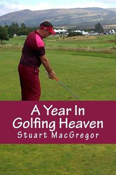 portada A Year In Golfing Heaven: My Gleneagles Story (en Inglés)