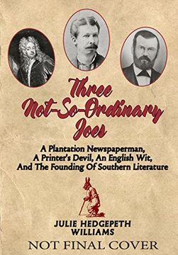portada Three Not-So-Ordinary Joes: A Plantation Newspaperman, a Printer’S Devil, an English Wit, and the Founding of Southern Literature (in English)