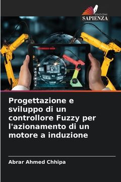 portada Progettazione e sviluppo di un controllore Fuzzy per l'azionamento di un motore a induzione (in Italian)