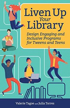 portada Liven up Your Library: Design Engaging and Inclusive Programs for Tweens and Teens (Digital age Librarian'S Series) 