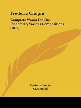 portada frederic chopin: complete works for the pianoforte, various compositions (1895) (en Inglés)