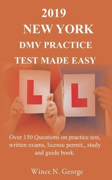 portada 2019 New York DMV Practice Test made Easy: Over 150 Questions on practice test, written exams, license permit, study and guide book