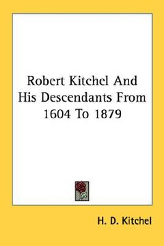 portada robert kitchel and his descendants from 1604 to 1879 (en Inglés)