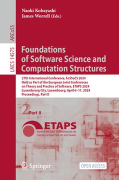 portada Foundations of Software Science and Computation Structures: 27th International Conference, Fossacs 2024, Held as Part of the European Joint Conference (in English)