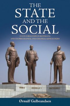 portada The State and the Social: State Formation in Botswana and its Precolonial and Colonial Genealogies