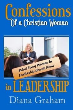 portada Confessions of a Christian Woman In Leadership: What Every Woman in Leadership Should Know