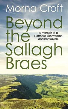 portada Beyond the Sallagh Braes: A Memoir of a Northern Irish Woman and her Travels (en Inglés)