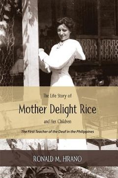 portada The Life Story of Mother Delight Rice and Her Children: The First Teacher of the Deaf in the Philippines (en Inglés)