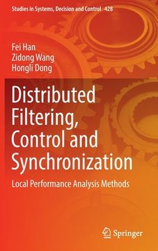 portada Distributed Filtering, Control and Synchronization: Local Performance Analysis Methods (in English)